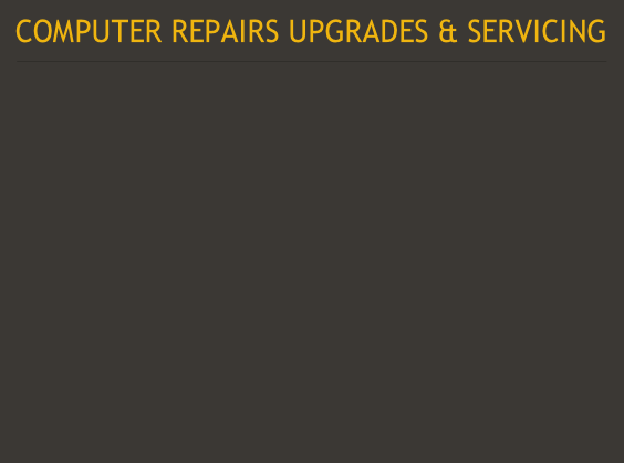 COMPUTER REPAIRS UPGRADES & SERVICING
